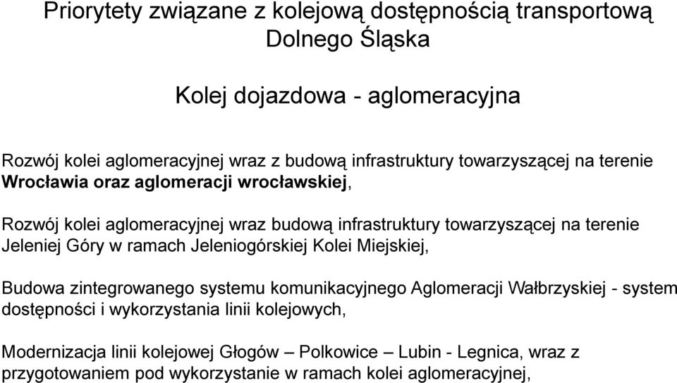 terenie Jeleniej Góry w ramach Jeleniogórskiej Kolei Miejskiej, Budowa zintegrowanego systemu komunikacyjnego Aglomeracji Wałbrzyskiej - system dostępności