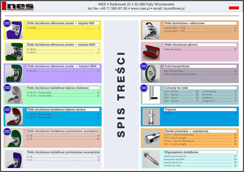 .. 21 Rolki dociskowe kształtowe kątowe stożkowe /70 łożysko 6001... /70 łożysko 6003... Rolki dociskowe kształtowe kątowe skośne /70 łożysko 6001... /70 łożysko 6003... Rolki dociskowe kształtowe promieniowe zewnętrzne.