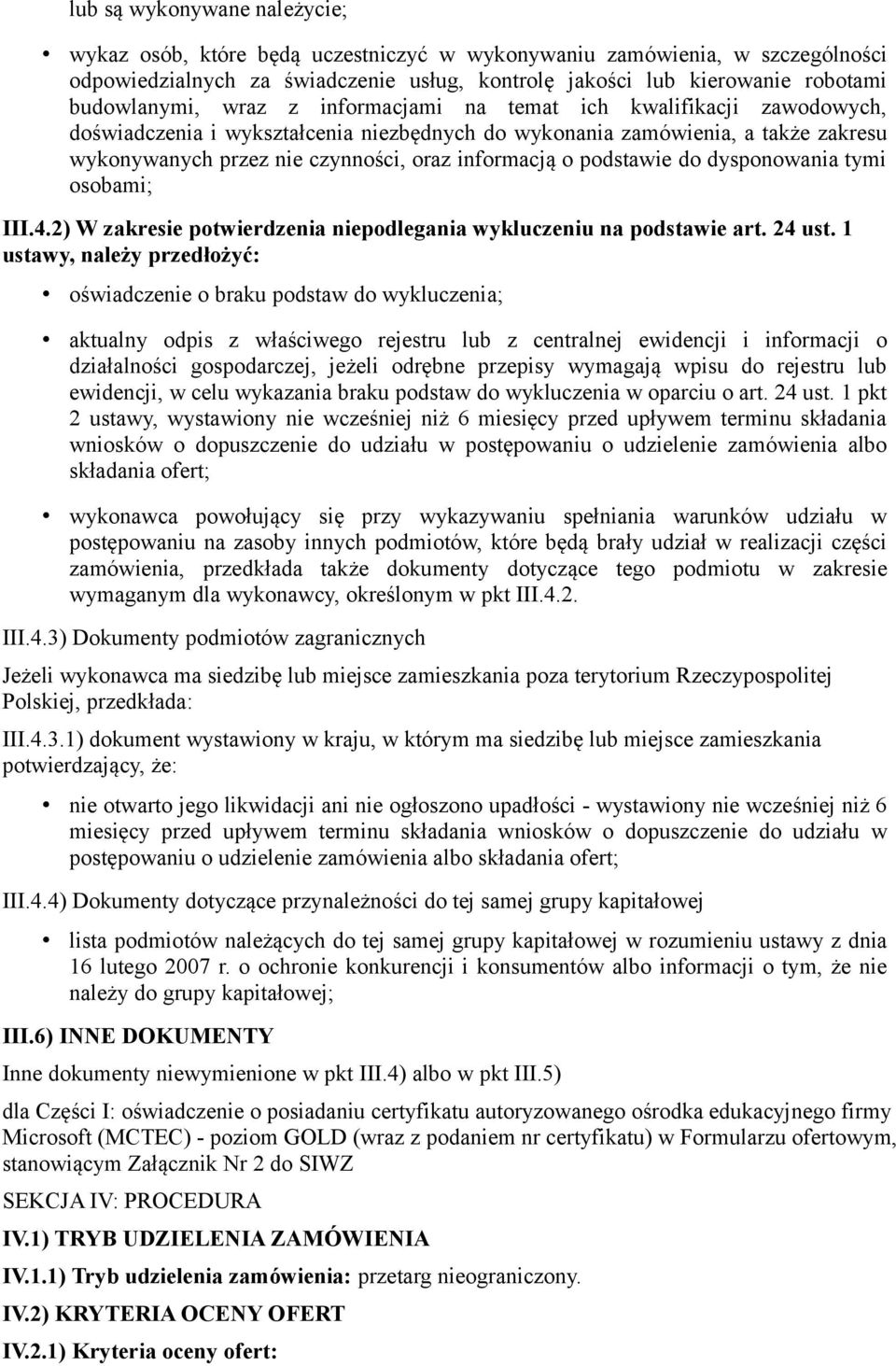 podstawie do dysponowania tymi osobami; III.4.2) W zakresie potwierdzenia niepodlegania wykluczeniu na podstawie art. 24 ust.