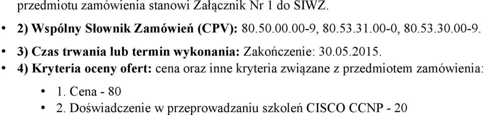 80.53.31.00-0, 80.53.30.00-9. 3) Czas trwania lub termin wykonania: Zakończenie: 30.05.