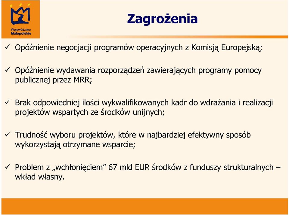 realizacji projektów wspartych ze środków unijnych; Trudność wyboru projektów, które w najbardziej efektywny