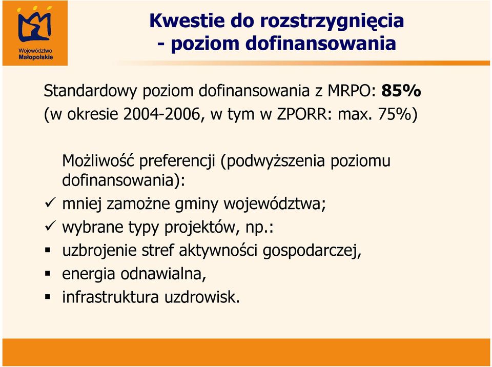 75%) Możliwość preferencji (podwyższenia poziomu dofinansowania): mniej zamożne gminy