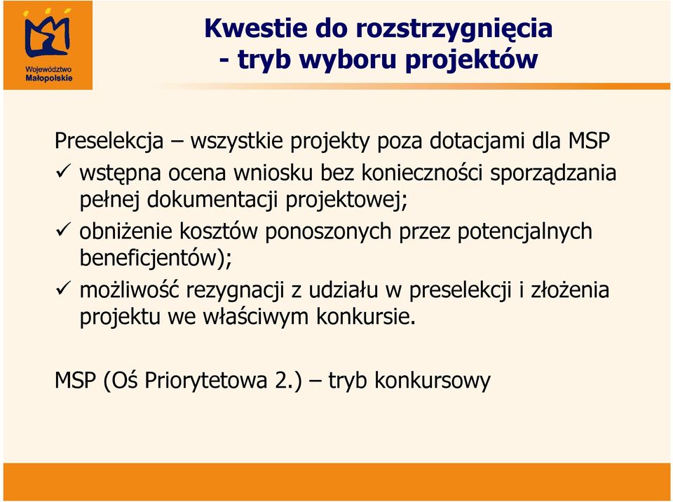 obniżenie kosztów ponoszonych przez potencjalnych beneficjentów); możliwość rezygnacji z udziału