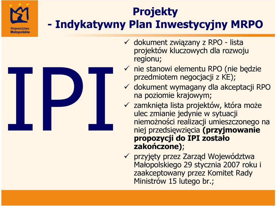 projektów, która może ulec zmianie jedynie w sytuacji niemożności realizacji umieszczonego na niej przedsięwzięcia (przyjmowanie propozycji