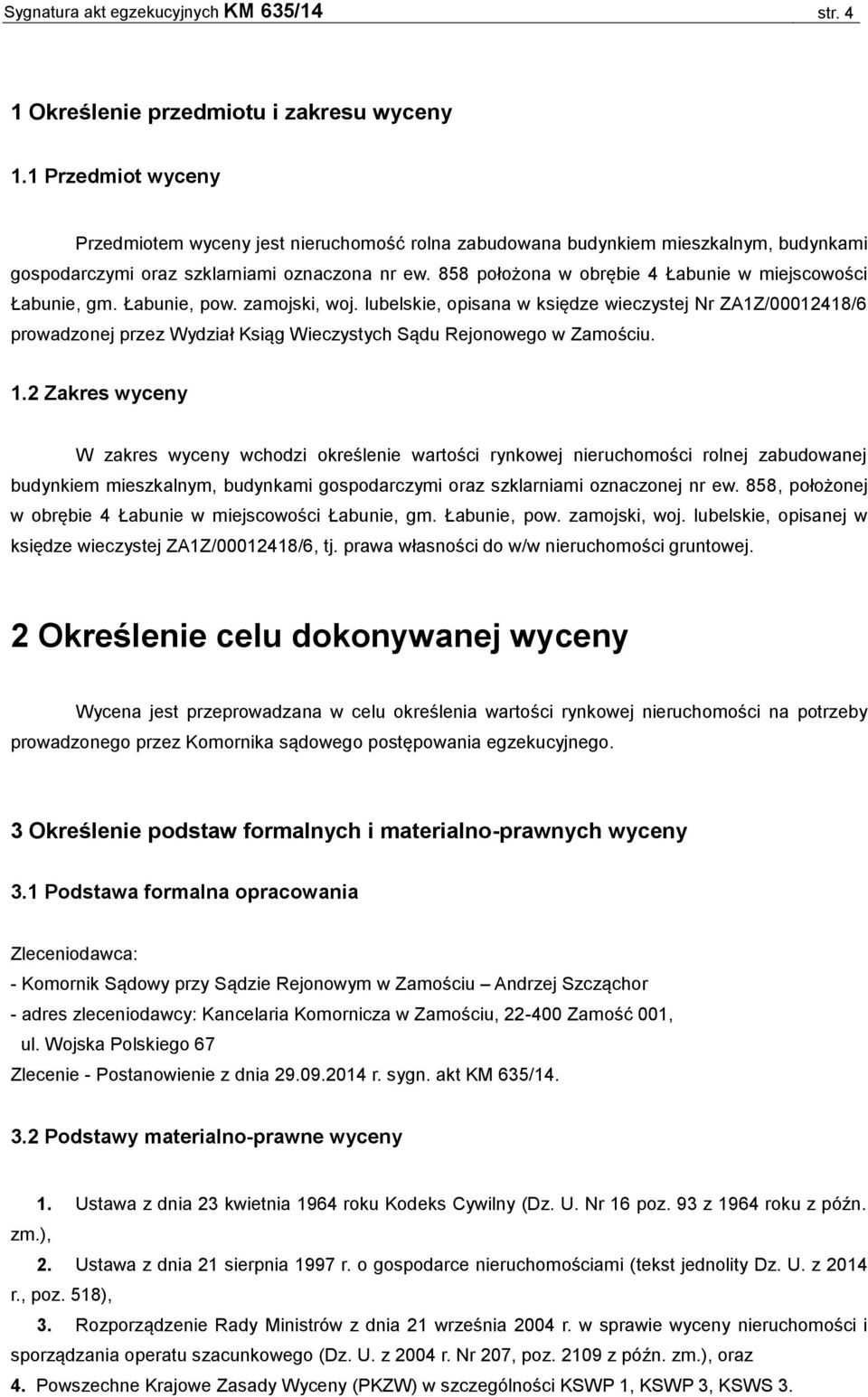 858 położona w obrębie 4 Łabunie w miejscowości Łabunie, gm. Łabunie, pow. zamojski, woj.