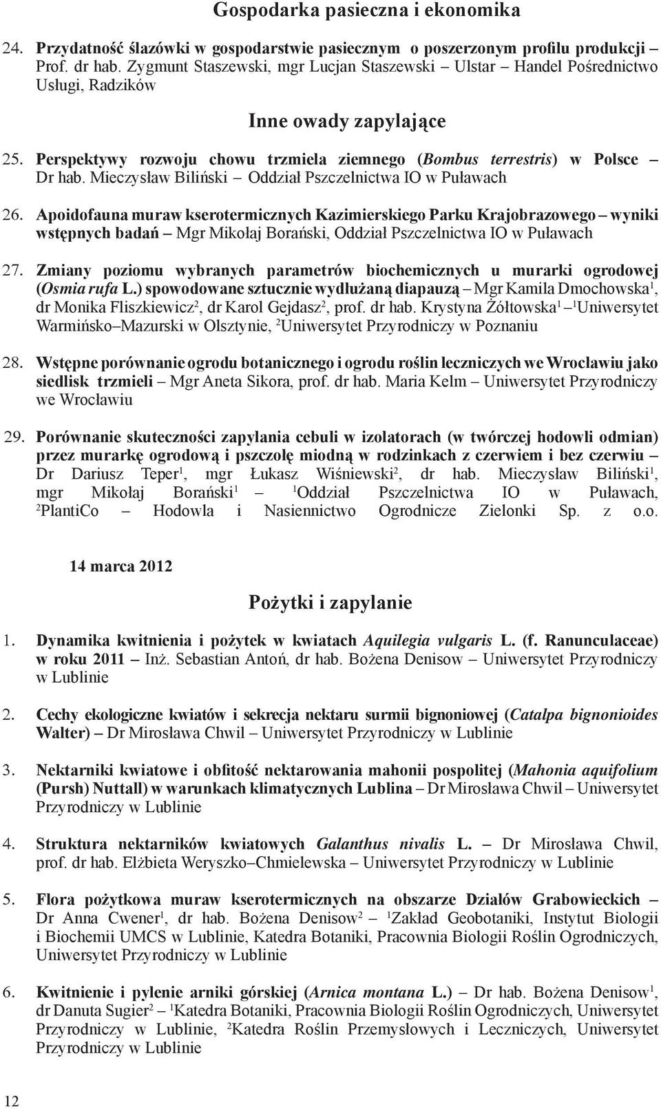 Mieczysław Biliński Oddział Pszczelnictwa IO w Puławach Apoidofauna muraw kserotermicznych Kazimierskiego Parku Krajobrazowego wyniki wstępnych badań Mgr Mikołaj Borański, Oddział Pszczelnictwa IO w