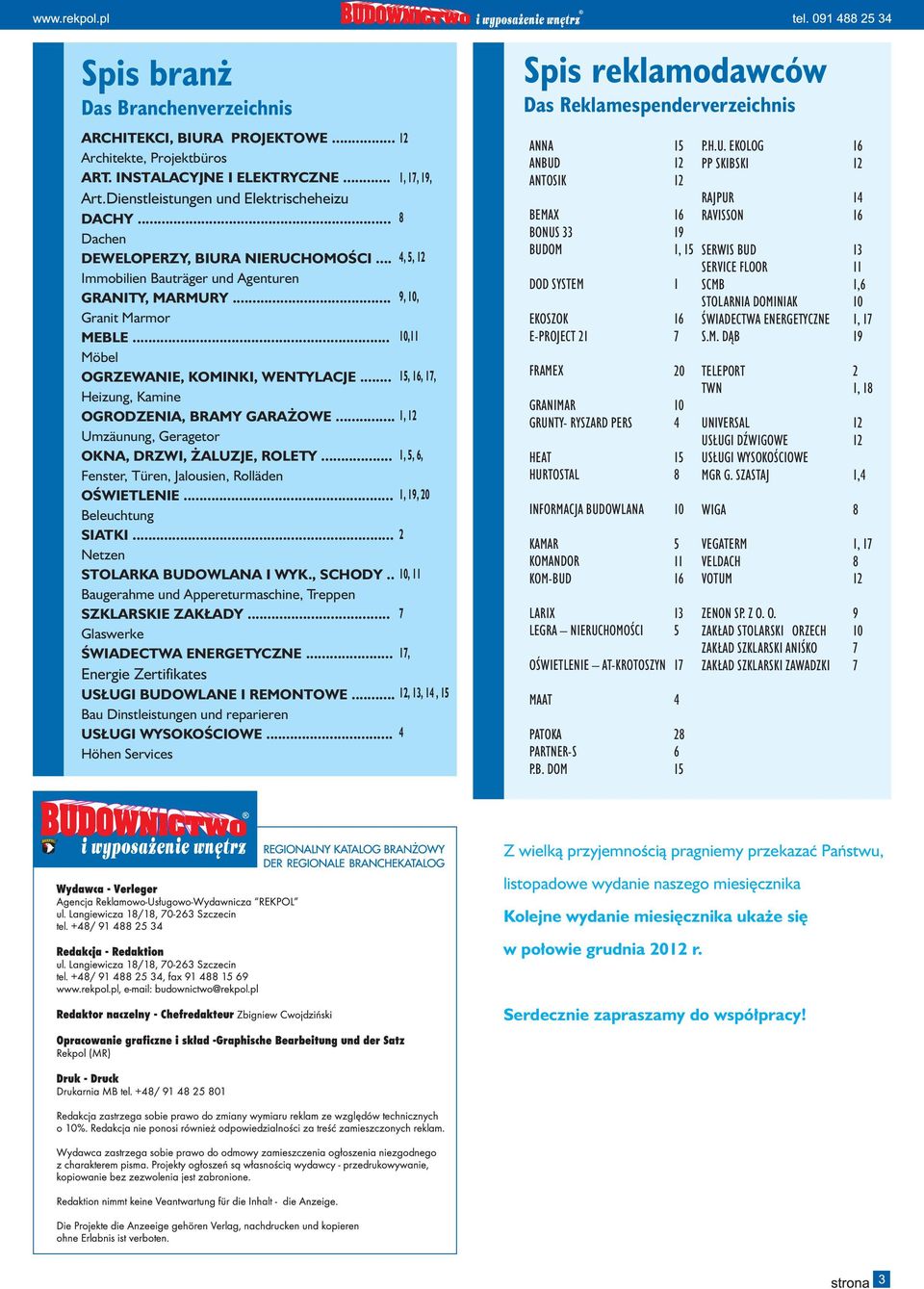 .. 15, 16, 17, Heizung, Kamine OGRODZENIA, BRAMY GARAŻOWE... 1, 12 Umzäunung, Geragetor OKNA, DRZWI, ŻALUZJE, ROLETY... 1, 5, 6, Fenster, Türen, Jalousien, Rolläden OŚWIETLENIE.