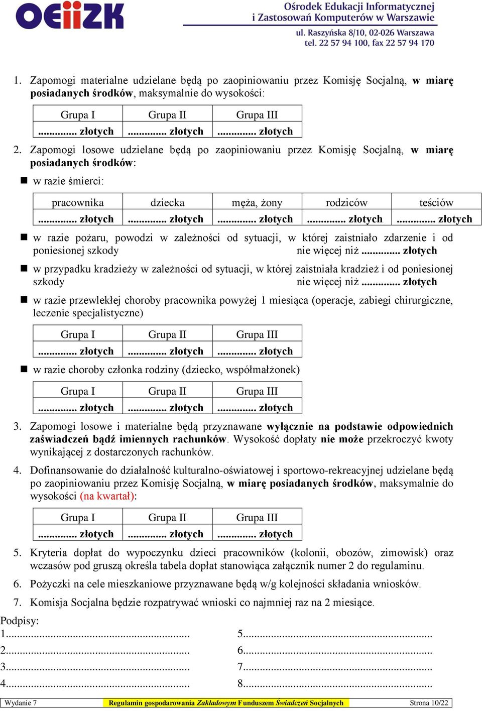 .. złotych... złotych... złotych... złotych w razie pożaru, powodzi w zależności od sytuacji, w której zaistniało zdarzenie i od poniesionej szkody nie więcej niż.