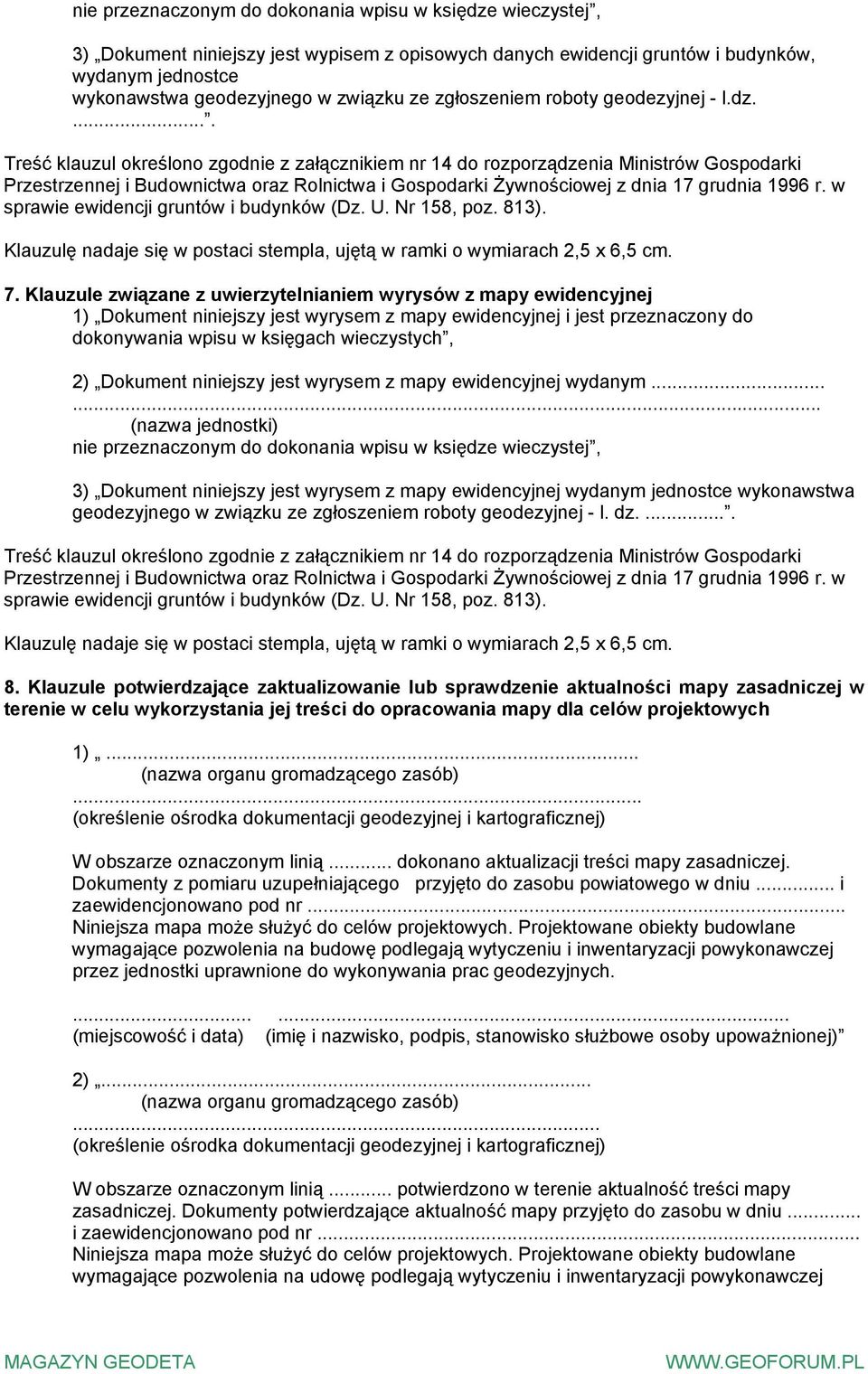 .... Treść klauzul określono zgodnie z załącznikiem nr 14 do rozporządzenia Ministrów Gospodarki Przestrzennej i Budownictwa oraz Rolnictwa i Gospodarki Żywnościowej z dnia 17 grudnia 1996 r.