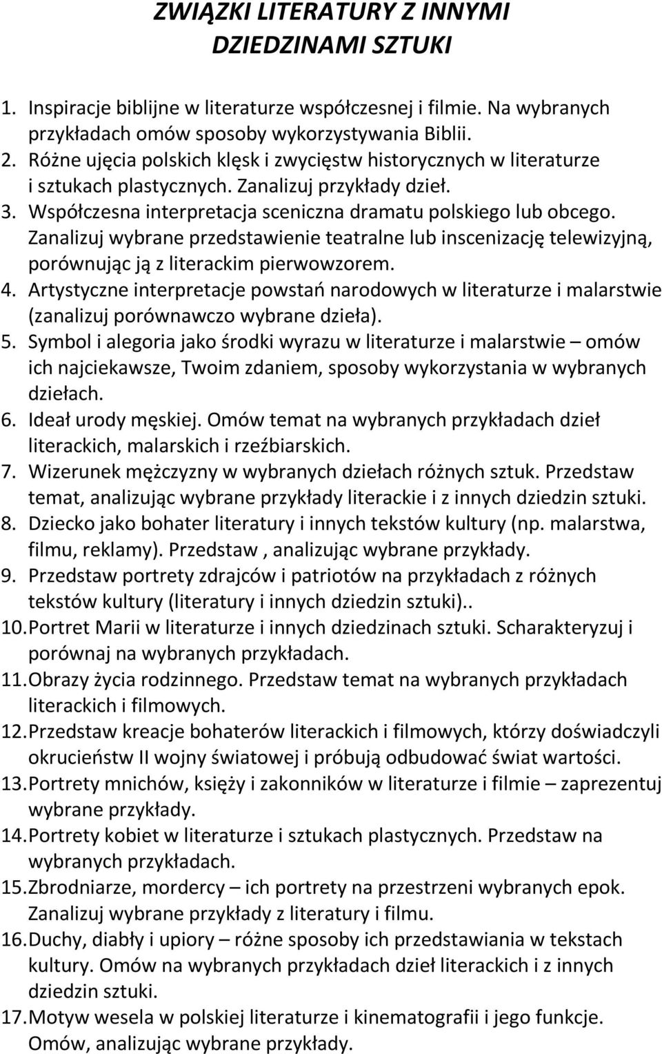 Zanalizuj wybrane przedstawienie teatralne lub inscenizację telewizyjną, porównując ją z literackim pierwowzorem. 4.