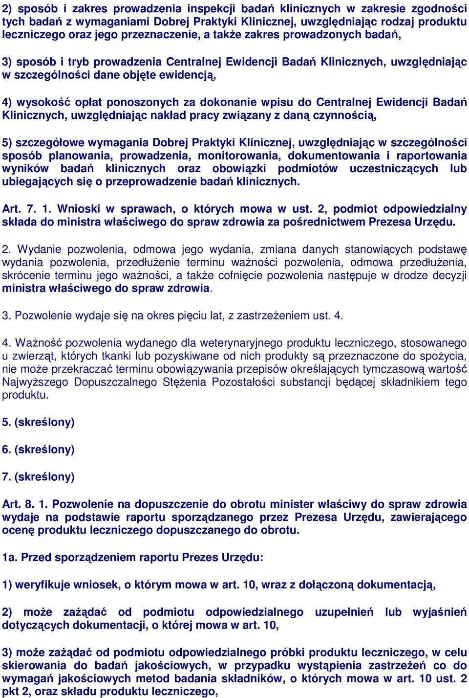 wpisu do Centralnej Ewidencji Badań Klinicznych, uwzględniając nakład pracy związany z daną czynnością, 5) szczegółowe wymagania Dobrej Praktyki Klinicznej, uwzględniając w szczególności sposób