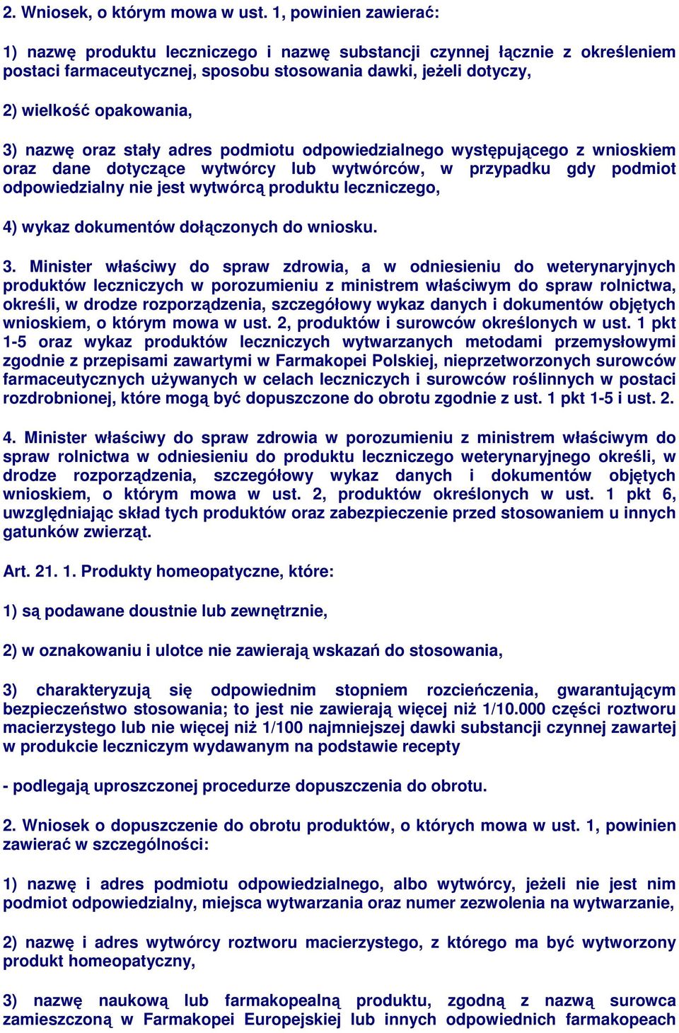 nazwę oraz stały adres podmiotu odpowiedzialnego występującego z wnioskiem oraz dane dotyczące wytwórcy lub wytwórców, w przypadku gdy podmiot odpowiedzialny nie jest wytwórcą produktu leczniczego,