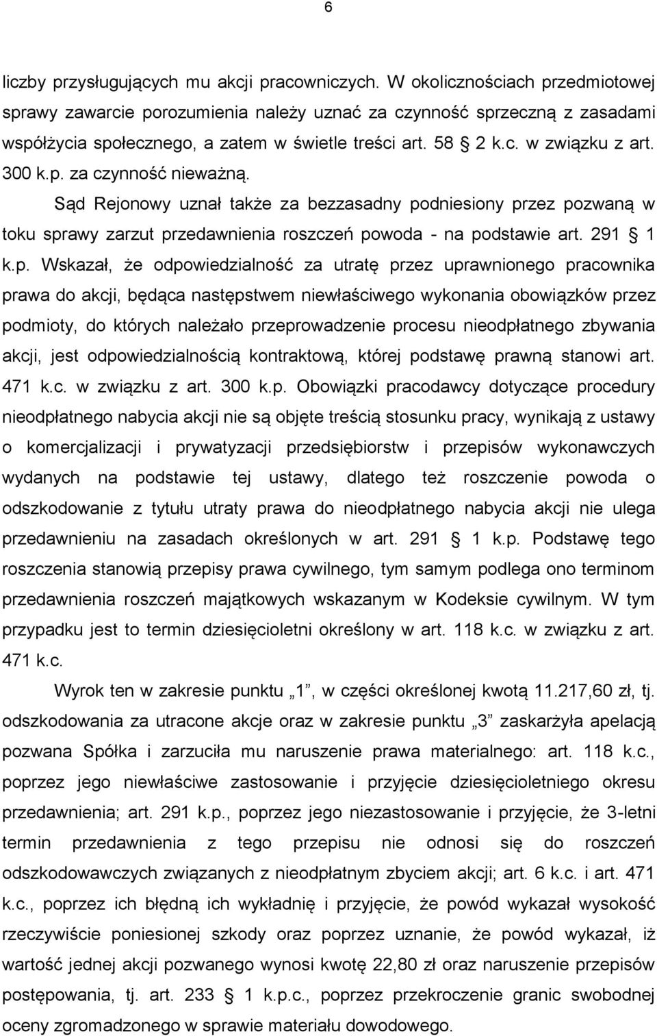 Sąd Rejonowy uznał także za bezzasadny po