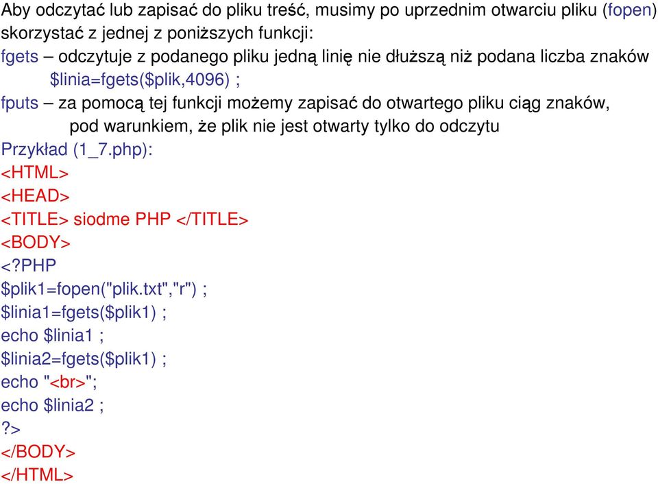 moŝemy zapisać do otwartego pliku ciąg znaków, pod warunkiem, Ŝe plik nie jest otwarty tylko do odczytu Przykład (1_7.