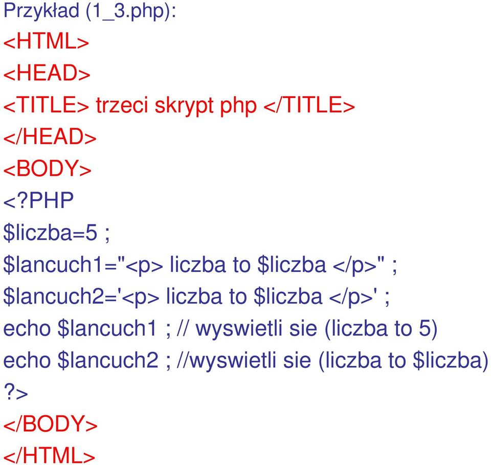 $lancuch1="<p> liczba to $liczba </p>" ; $lancuch2='<p> liczba to