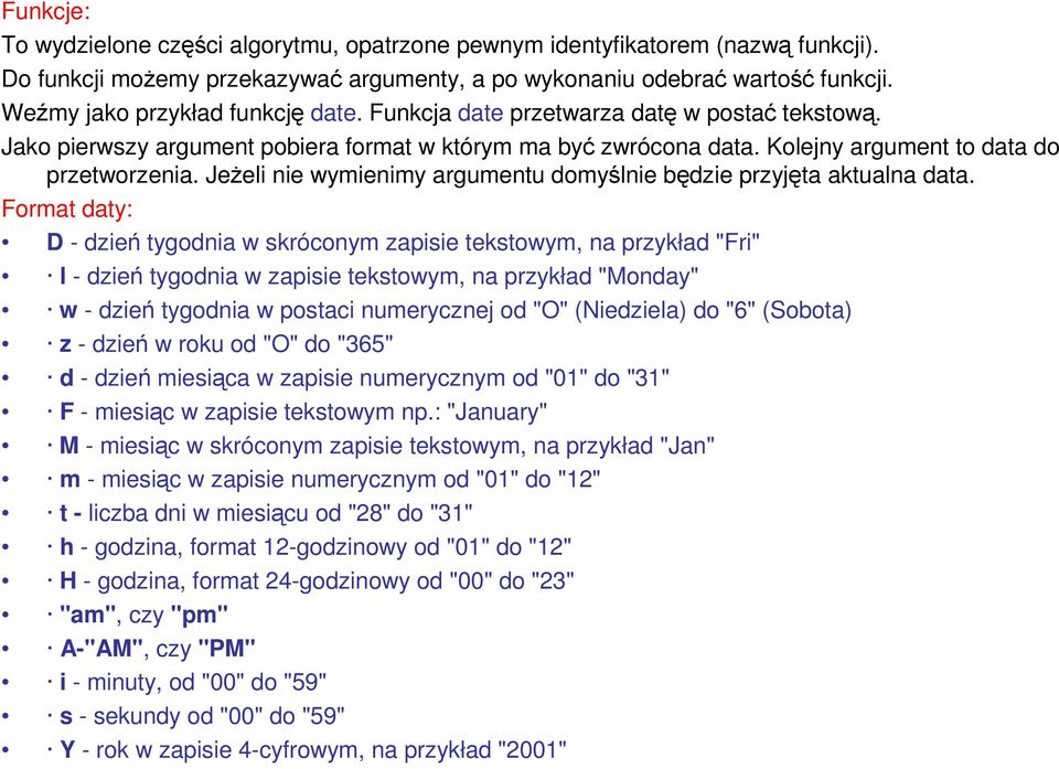 JeŜeli nie wymienimy argumentu domyślnie będzie przyjęta aktualna data.