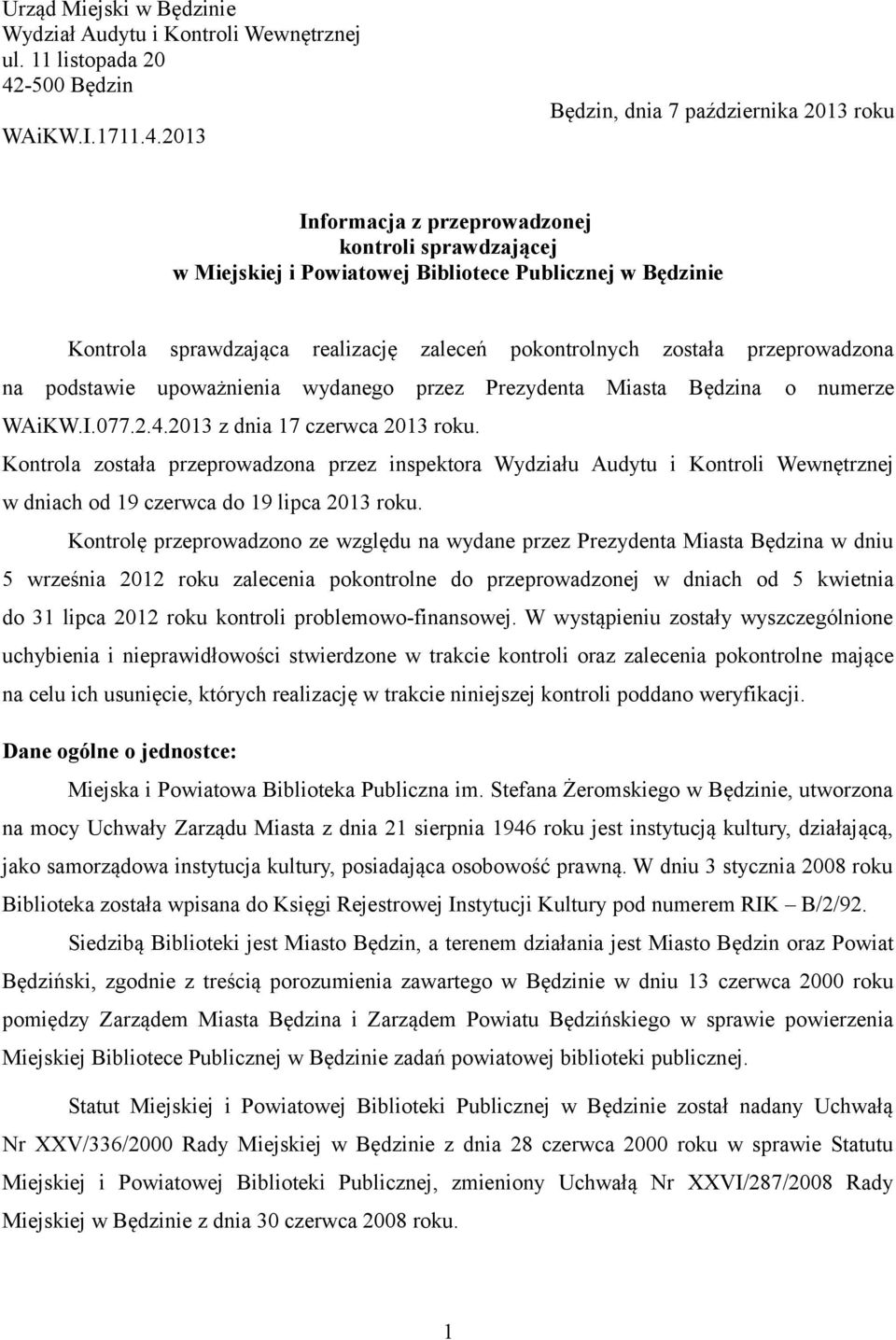 2013 Będzin, dnia 7 października 2013 roku Informacja z przeprowadzonej kontroli sprawdzającej w Miejskiej i Powiatowej Bibliotece Publicznej w Będzinie Kontrola sprawdzająca realizację zaleceń