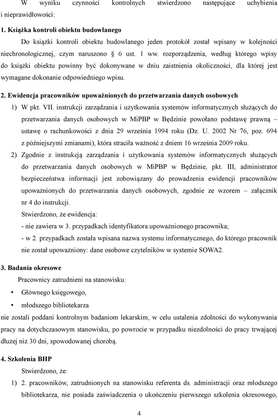 rozporządzenia, według którego wpisy do książki obiektu powinny być dokonywane w dniu zaistnienia okoliczności, dla której jest wymagane dokonanie odpowiedniego wpisu. 2.