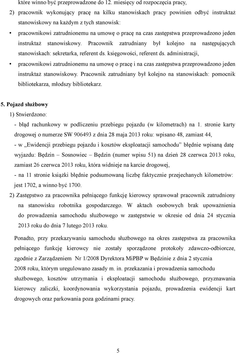 na czas zastępstwa przeprowadzono jeden instruktaż stanowiskowy. Pracownik zatrudniany był kolejno na następujących stanowiskach: sekretarka, referent ds. księgowości, referent ds.