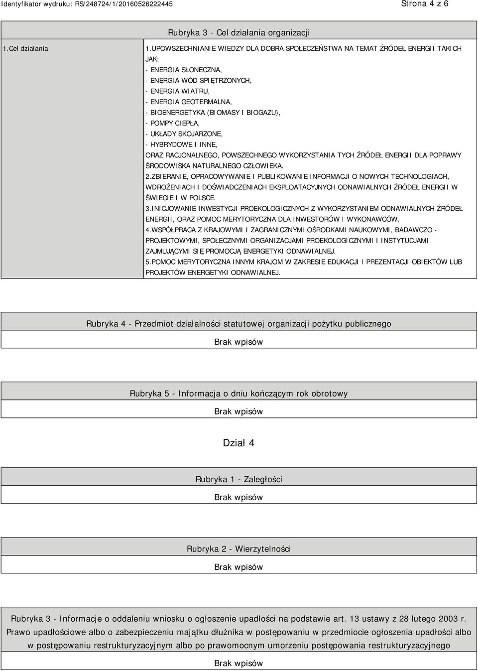 BIOGAZU), - POMPY CIEPŁA, - UKŁADY SKOJARZONE, - HYBRYDOWE I INNE, ORAZ RACJONALNEGO, POWSZECHNEGO WYKORZYSTANIA TYCH ŹRÓDEŁ ENERGII DLA POPRAWY ŚRODOWISKA NATURALNEGO CZŁOWIEKA. 2.