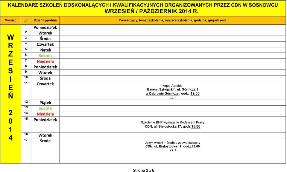 oniedziałek Wtorek 3 Środa Czwartek 5 iątek 6 Sobota 7 iedziela 8 oniedziałek 9 Wtorek Środa