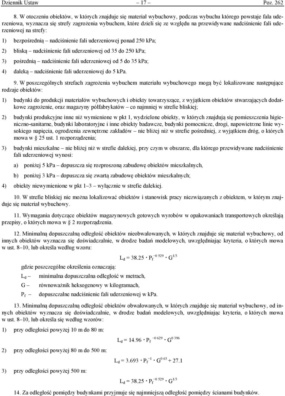 przewidywane nadciśnienie fali uderzeniowej na strefy: 1) bezpośrednią nadciśnienie fali uderzeniowej ponad 250 kpa; 2) bliską nadciśnienie fali uderzeniowej od 35 do 250 kpa; 3) pośrednią