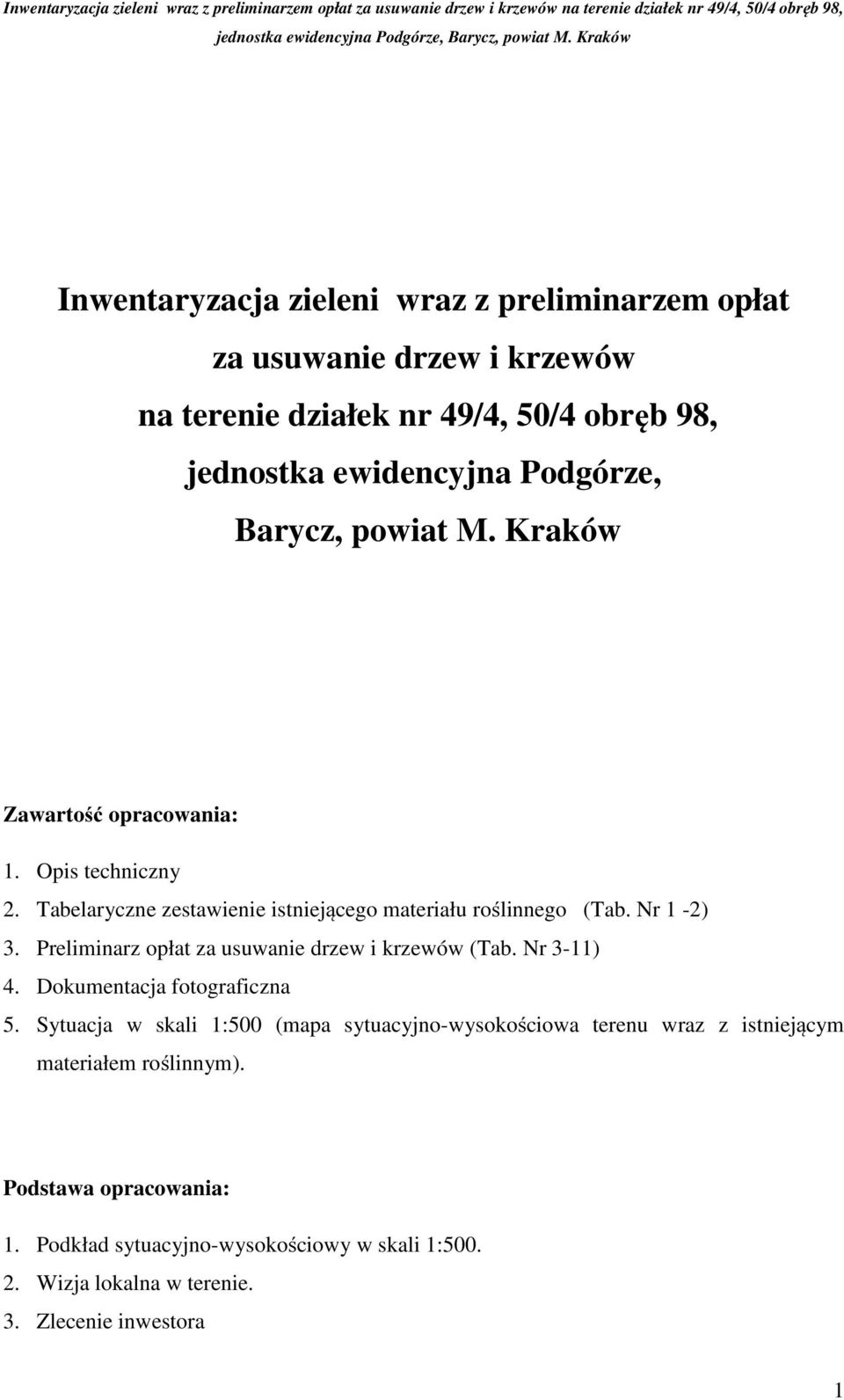 Preliminarz opłat za usuwanie drzew i krzewów (Tab. Nr 3-11) 4. Dokumentacja fotograficzna 5.