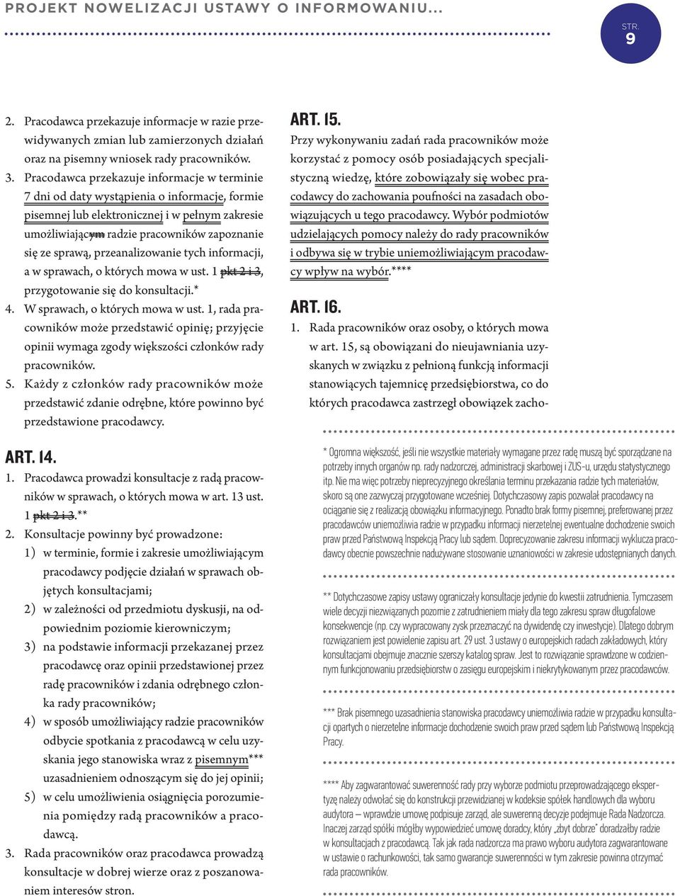 przeanalizowanie tych informacji, a w sprawach, o których mowa w ust. 1 pkt 2 i 3, przygotowanie się do konsultacji.* 4. W sprawach, o których mowa w ust.