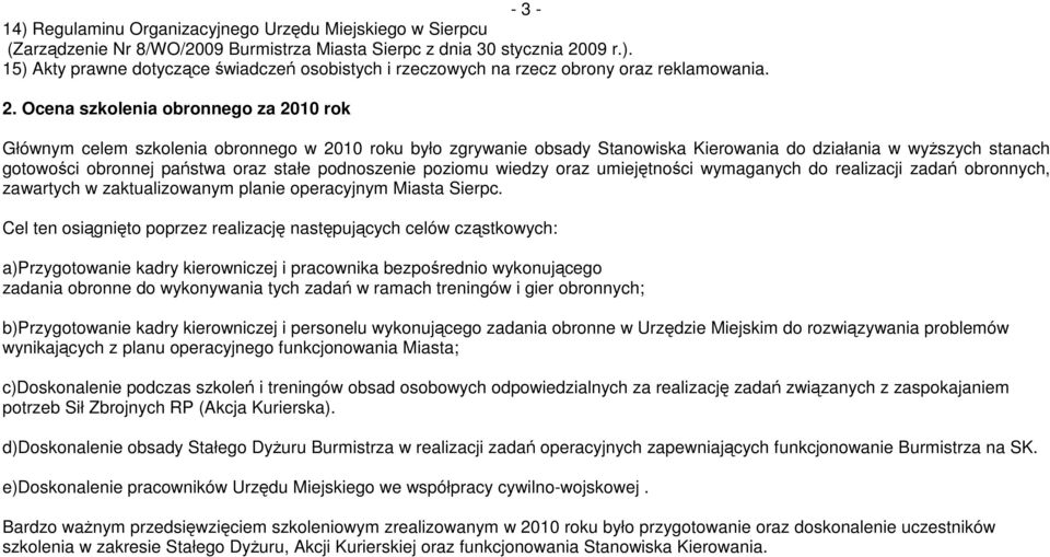 stałe podnoszenie poziomu wiedzy oraz umiejętności wymaganych do realizacji zadań obronnych, zawartych w zaktualizowanym planie operacyjnym Miasta Sierpc.