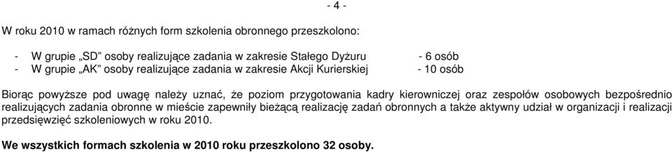 kadry kierowniczej oraz zespołów osobowych bezpośrednio realizujących zadania obronne w mieście zapewniły bieŝącą realizację zadań obronnych a