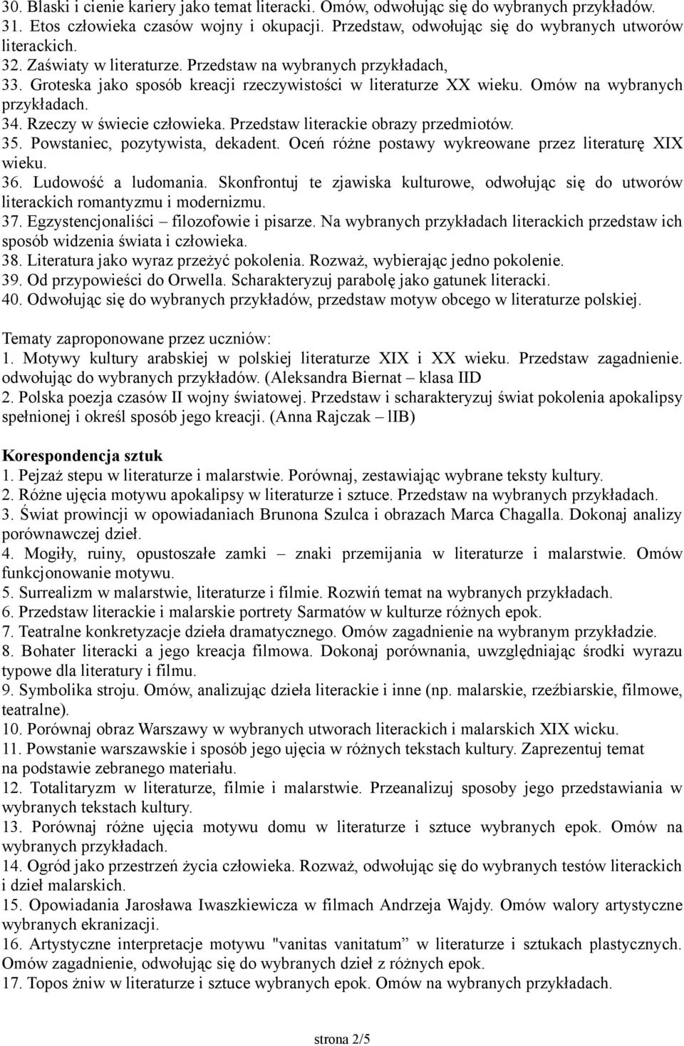 Przedstaw literackie obrazy przedmiotów. 35. Powstaniec, pozytywista, dekadent. Oceń różne postawy wykreowane przez literaturę XIX wieku. 36. Ludowość a ludomania.