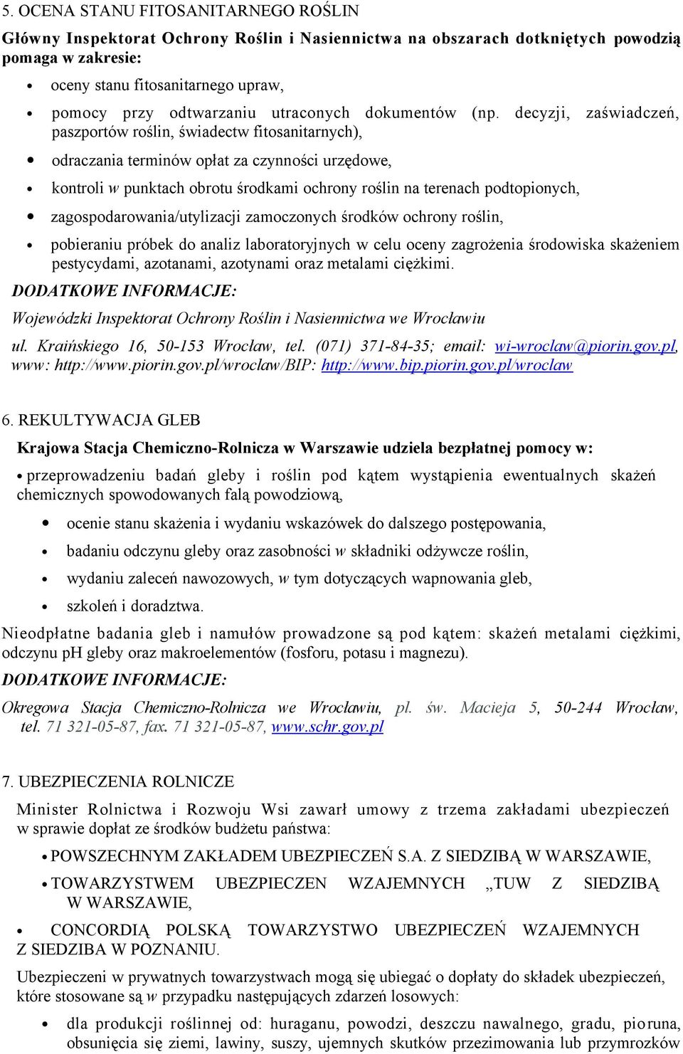 decyzji, zaświadczeń, paszportów roślin, świadectw fitosanitarnych), odraczania terminów opłat za czynności urzędowe, kontroli w punktach obrotu środkami ochrony roślin na terenach podtopionych,