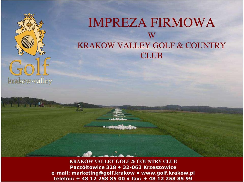 32-063 Krzeszowice e-mail: marketing@golf.krakow www.