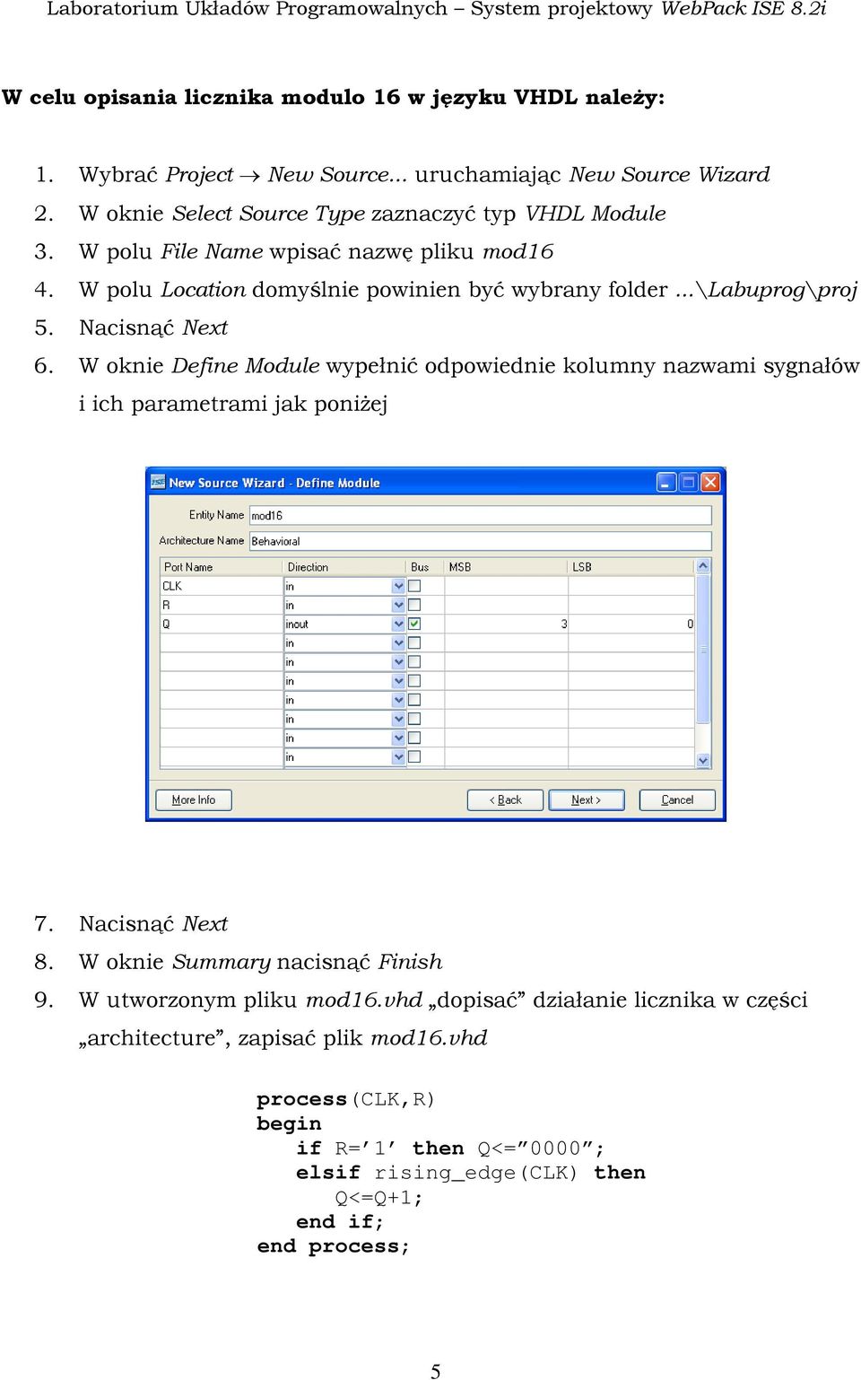 ..\labuprog\proj 5. Nacisnąć Next 6. W oknie Define Module wypełnić odpowiednie kolumny nazwami sygnałów i ich parametrami jak poniżej 7. Nacisnąć Next 8.