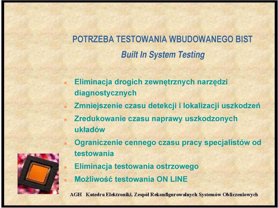 uszkodzeń Zredukowanie czasu naprawy uszkodzonych układów Ograniczenie cennego czasu