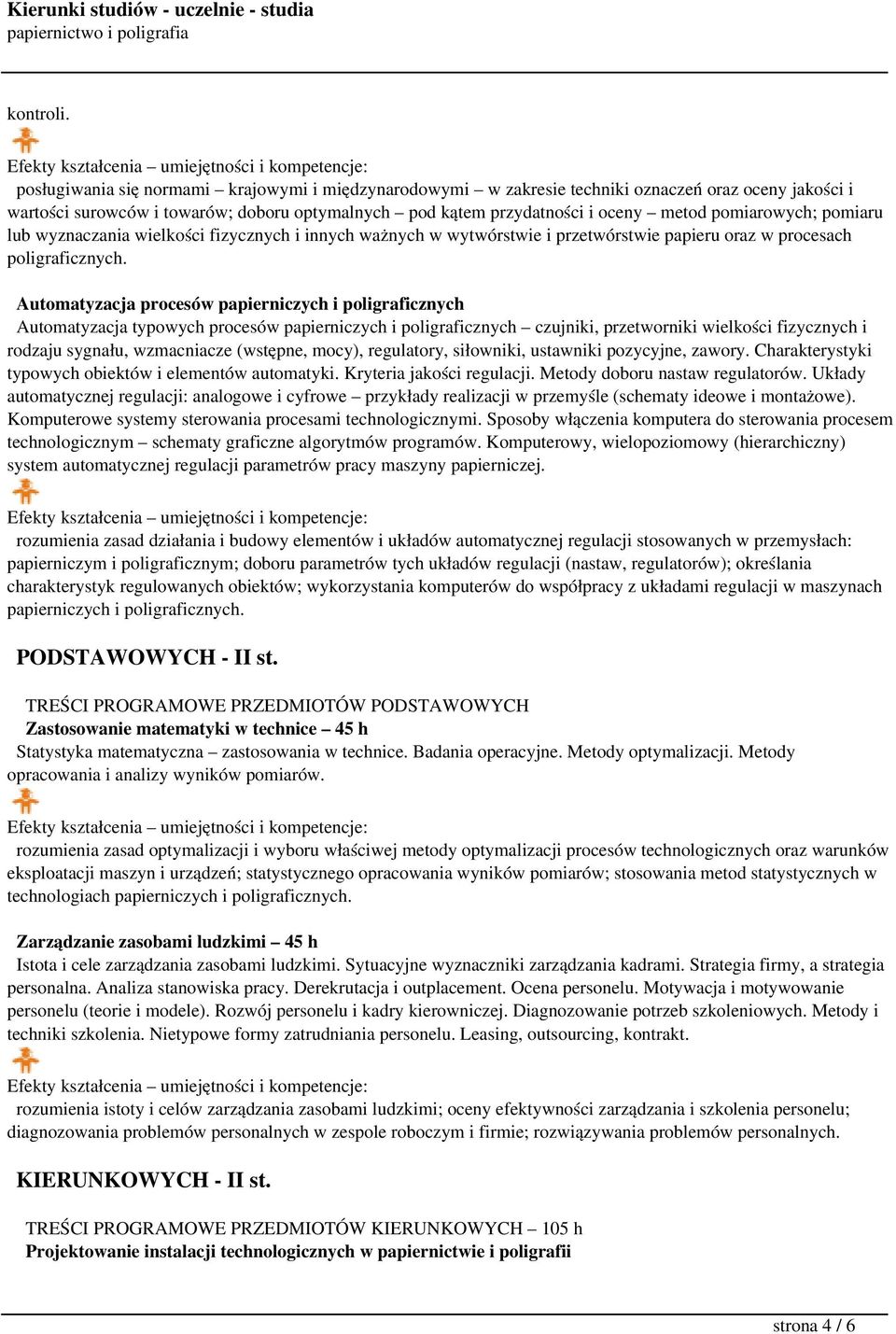 pomiarowych; pomiaru lub wyznaczania wielkości fizycznych i innych ważnych w wytwórstwie i przetwórstwie papieru oraz w procesach poligraficznych.