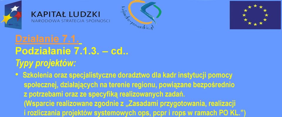 społecznej, działających na terenie regionu, powiązane bezpośrednio z potrzebami oraz ze