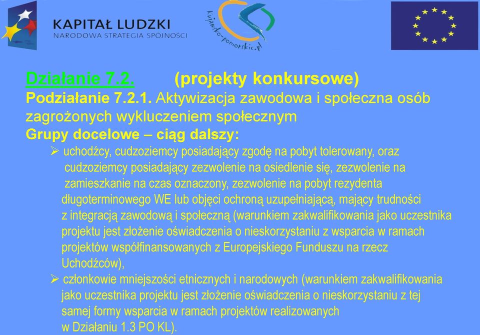 zezwolenie na osiedlenie się, zezwolenie na zamieszkanie na czas oznaczony, zezwolenie na pobyt rezydenta długoterminowego WE lub objęci ochroną uzupełniającą, mający trudności z integracją zawodową