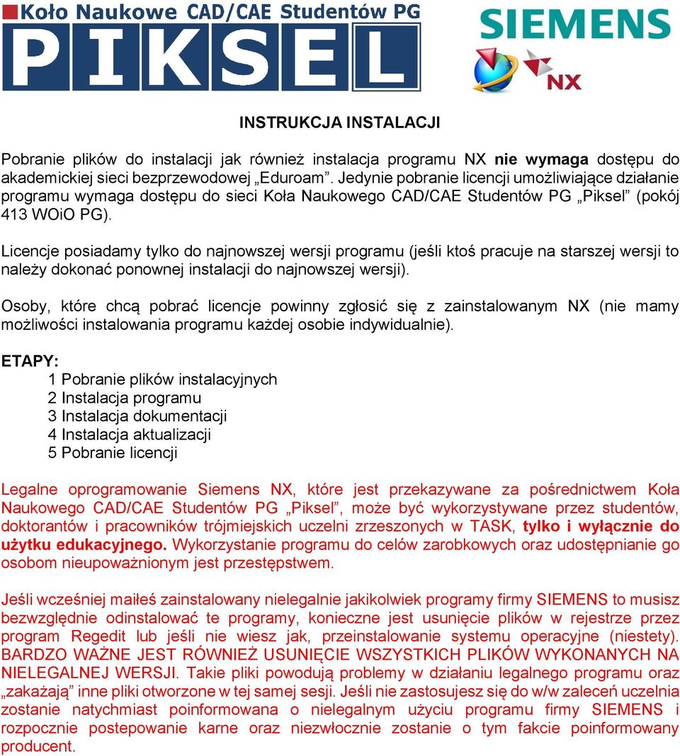 Licencje posiadamy tylko do najnowszej wersji programu (jeśli ktoś pracuje na starszej wersji to należy dokonać ponownej instalacji do najnowszej wersji).