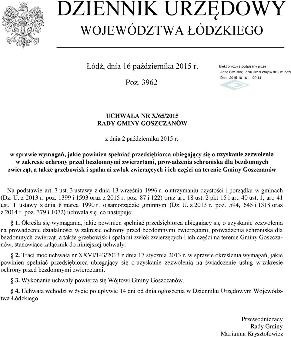 także grzebowisk i spalarni zwłok zwierzęcych i ich części na terenie Gminy Goszczanów Na podstawie art. 7 ust. 3 ustawy z dnia 13 września 1996 r. o utrzymaniu czystości i porządku w gminach (Dz. U.