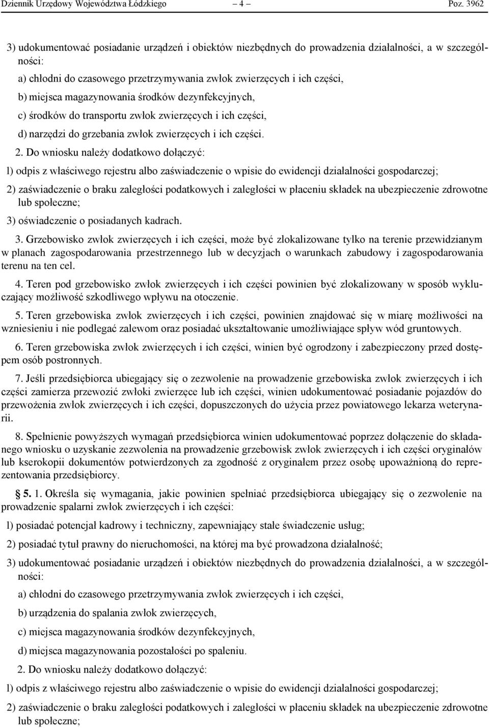 magazynowania środków dezynfekcyjnych, c) środków do transportu zwłok zwierzęcych i ich części, d) narzędzi do grzebania zwłok zwierzęcych i ich części.