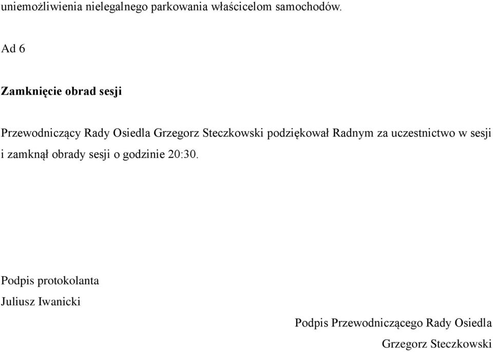 podziękował Radnym za uczestnictwo w sesji i zamknął obrady sesji o godzinie