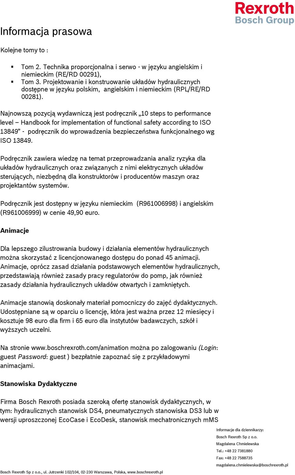 Najnowszą pozycją wydawniczą jest podręcznik 10 steps to performance level Handbook for implementation of functional safety according to ISO 13849 - podręcznik do wprowadzenia bezpieczeństwa