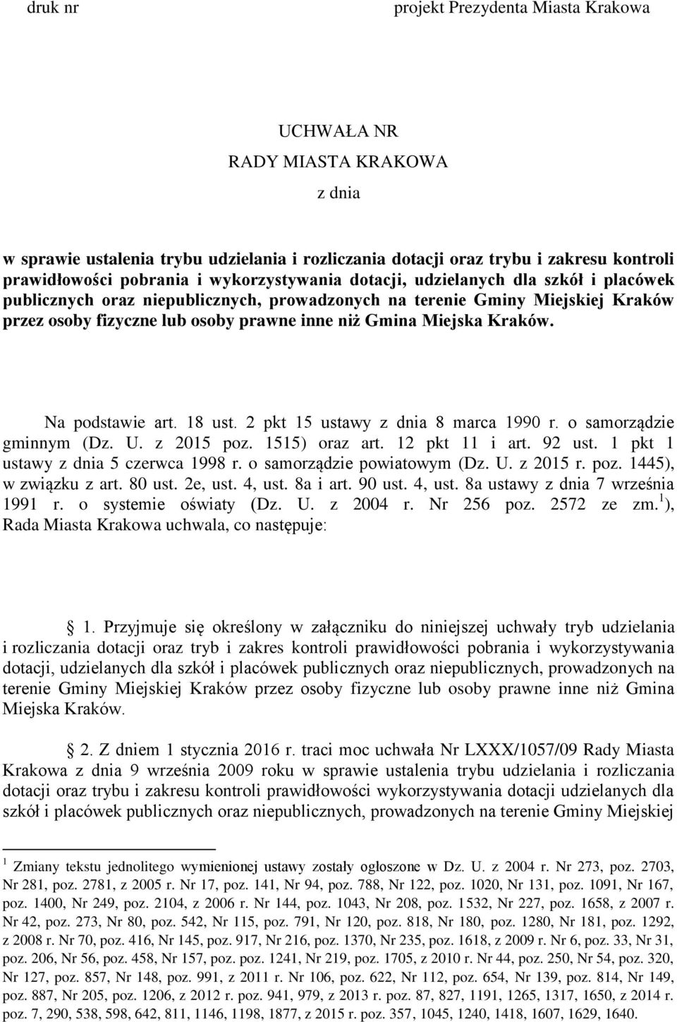Kraków. Na podstawie art. 18 ust. 2 pkt 15 ustawy z dnia 8 marca 1990 r. o samorządzie gminnym (Dz. U. z 2015 poz. 1515) oraz art. 12 pkt 11 i art. 92 ust. 1 pkt 1 ustawy z dnia 5 czerwca 1998 r.