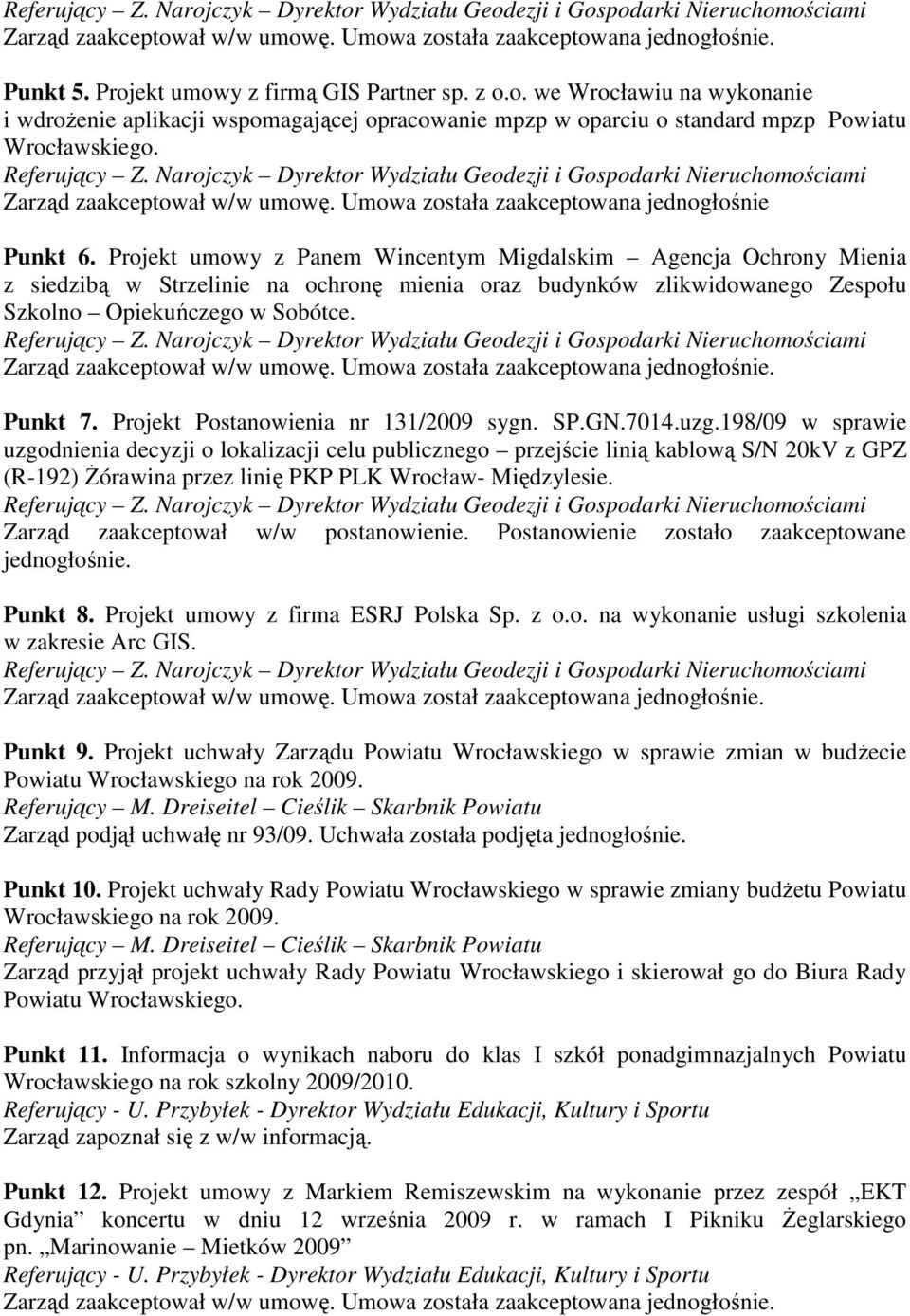 Projekt umowy z Panem Wincentym Migdalskim Agencja Ochrony Mienia z siedzibą w Strzelinie na ochronę mienia oraz budynków zlikwidowanego Zespołu Szkolno Opiekuńczego w Sobótce. Punkt 7.