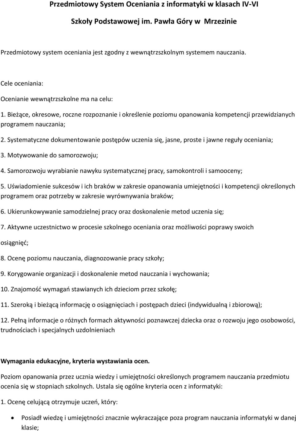 Systematyczne dokumentowanie postępów uczenia się, jasne, proste i jawne reguły oceniania; 3. Motywowanie do samorozwoju; 4.