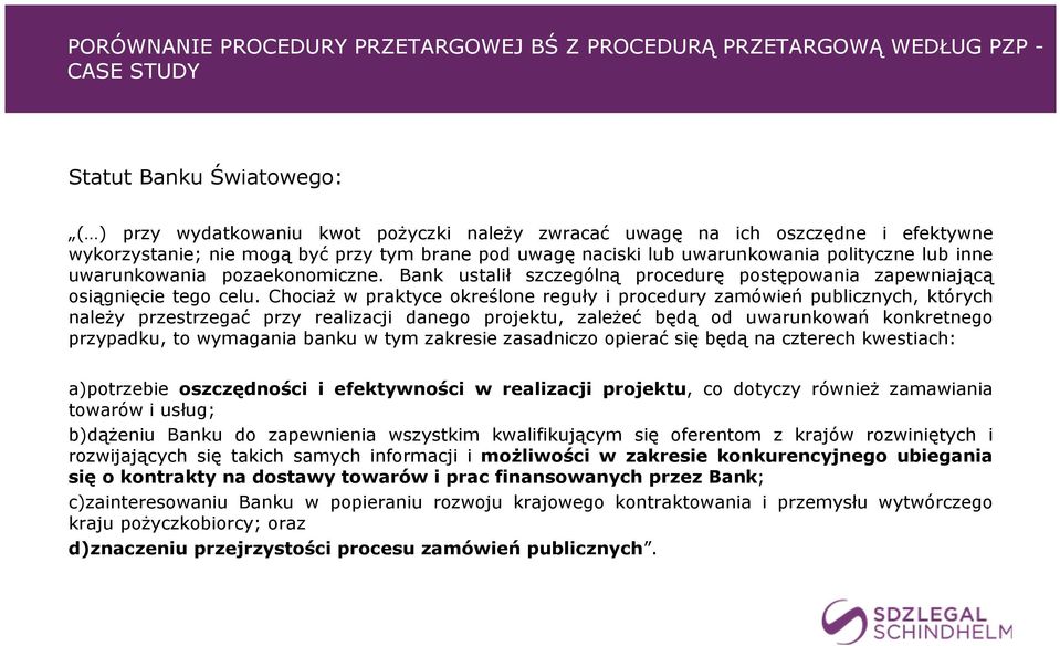 Bank ustalił szczególną procedurę postępowania zapewniającą osiągnięcie tego celu.