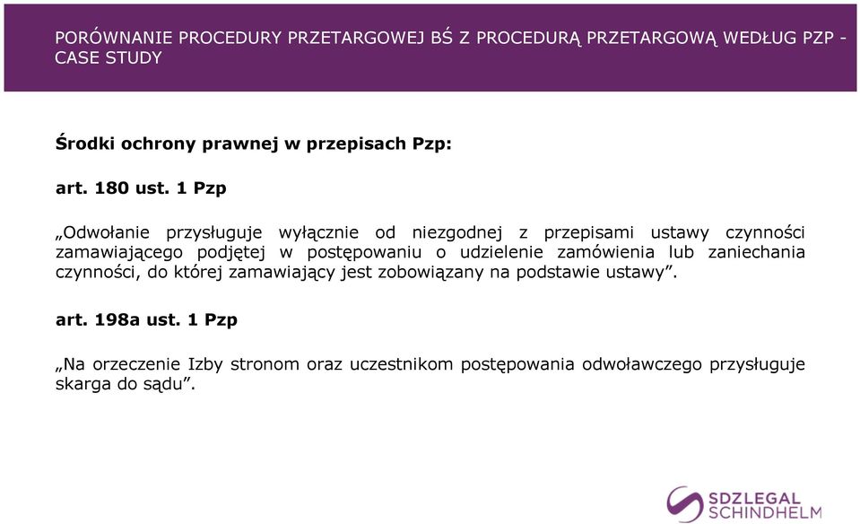 1 Pzp Odwołanie przysługuje wyłącznie od niezgodnej z przepisami ustawy czynności zamawiającego podjętej w postępowaniu o