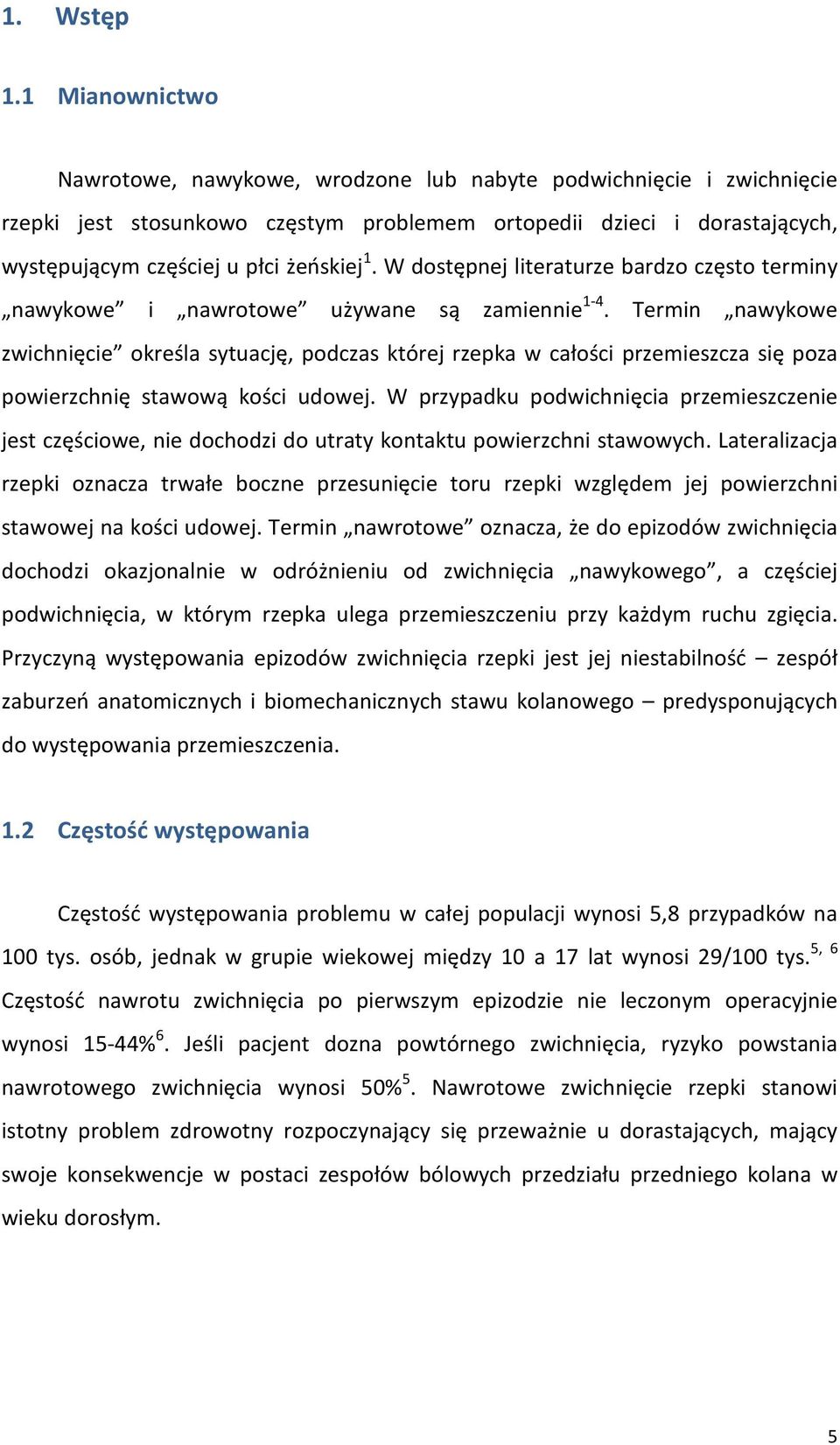 W dostępnej literaturze bardzo często terminy nawykowe i nawrotowe używane są zamiennie 14.