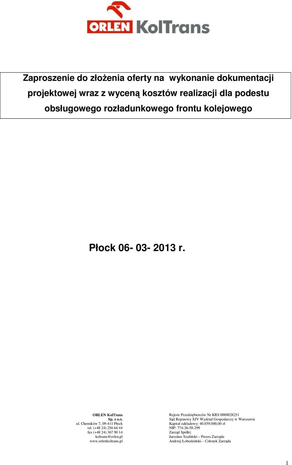 (+48 24) 256 64 44 fax (+48 24) 367 90 14 koltrans@orlen.pl www.orlenkoltrans.